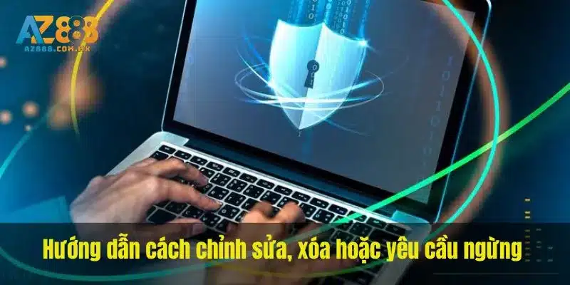 Quyền Truy Cập, Chỉnh Sửa Và Yêu Cầu Xóa